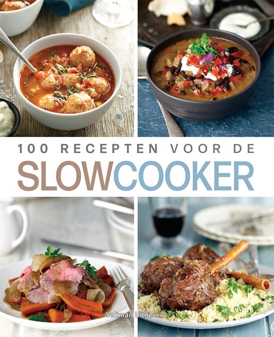 100 recepten voor de slowcooker 100 recepten voor de slowcooker
